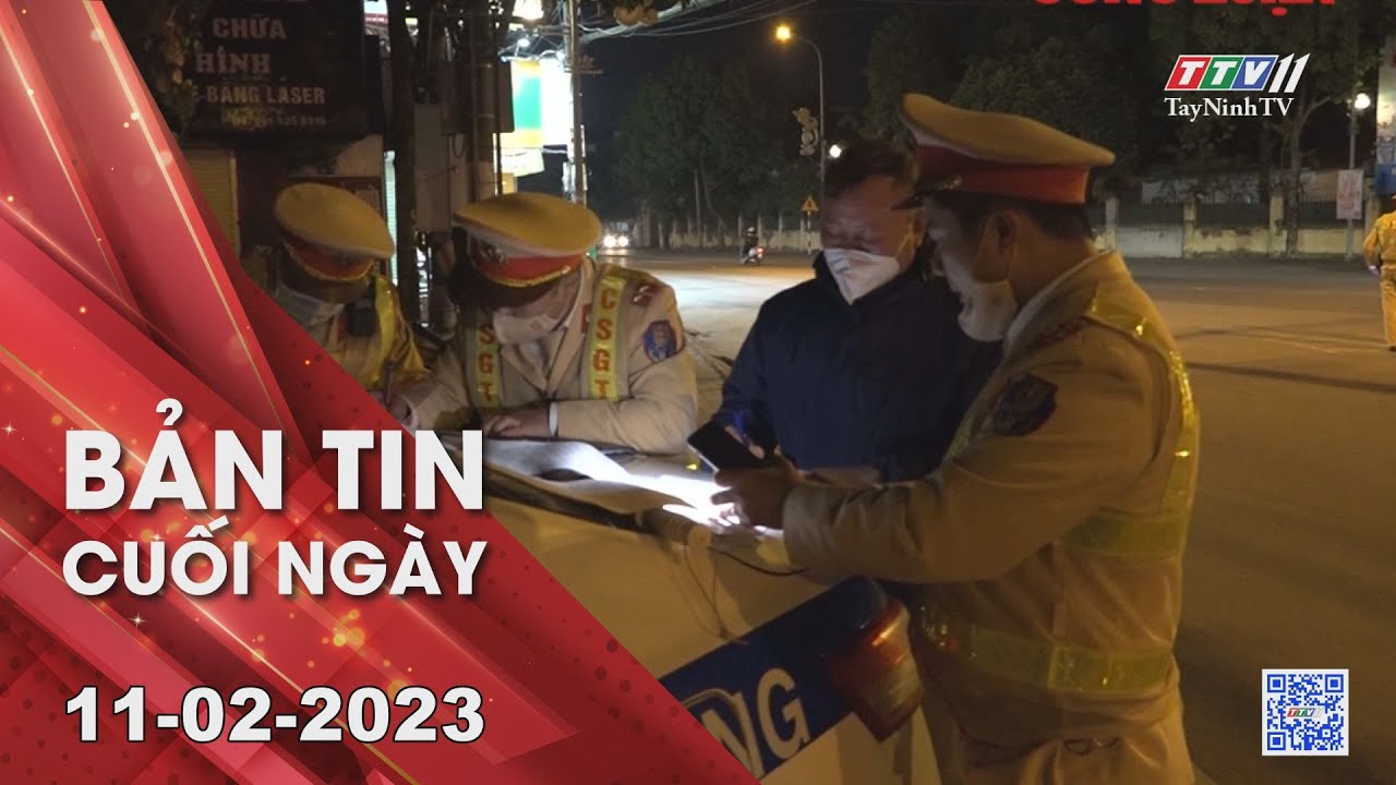 Bản tin cuối ngày 11-02-2023 | Tin tức hôm nay | TayNinhTV